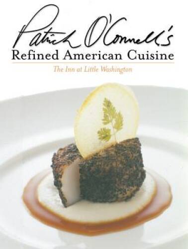 Patrick O\'Connell\'s Refined American Cuisine: The Inn at Little Was - GOOD Patrick O\'Connell\'s Refined American Cuisine: The Inn at Little Was - GOOD