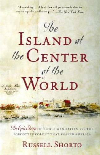 The Island at the Center of the World: The Epic Story of Dutch Manha - VERY GOOD