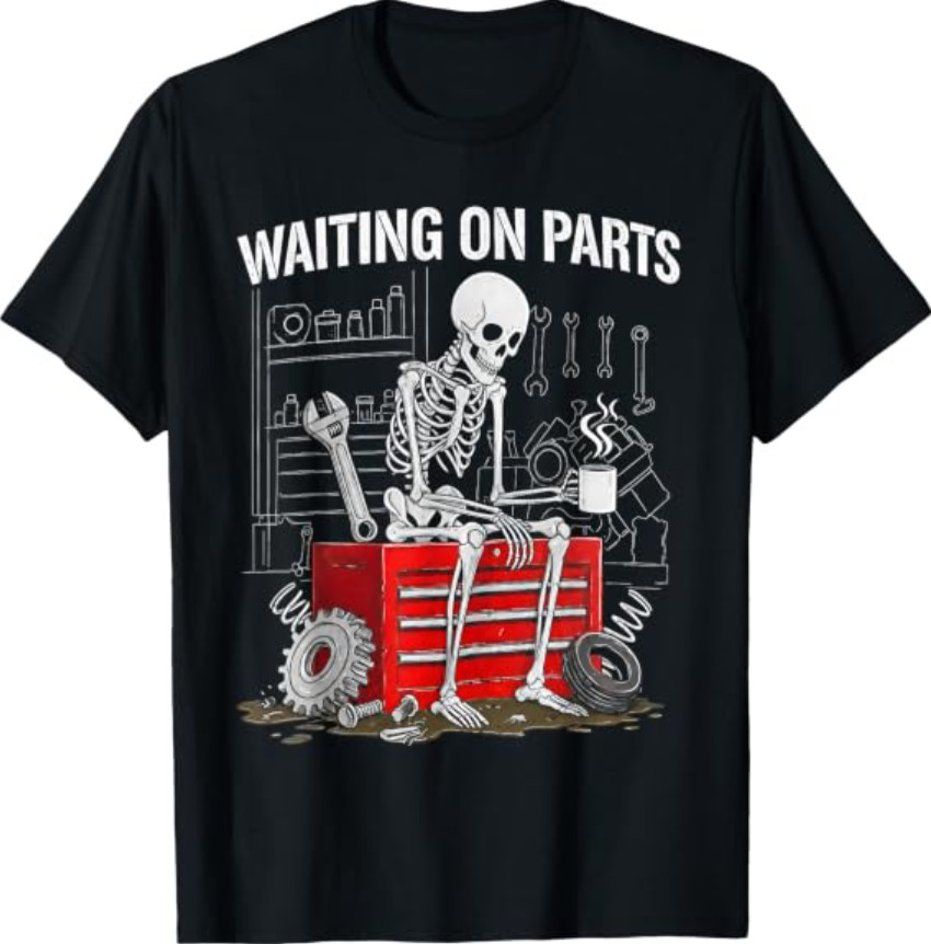Funny Waiting On Parts Mechanic Skeleton Auto Repair Life T-Shirt Funny Waiting On Parts Mechanic Skeleton Auto Repair Life T-Shirt