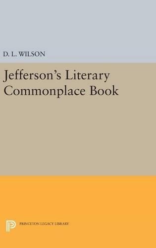 D. L. Wilson Jefferson\'s Literary Commonplace Book (Hardback)