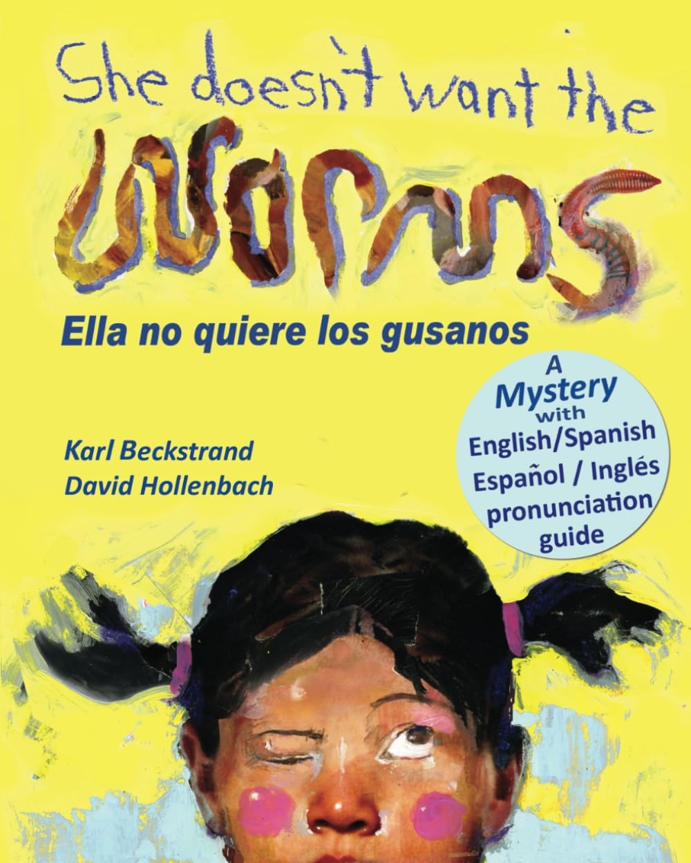 She Doesn\'t Want the Worms Ella no quiere los gusanos: A Myst...