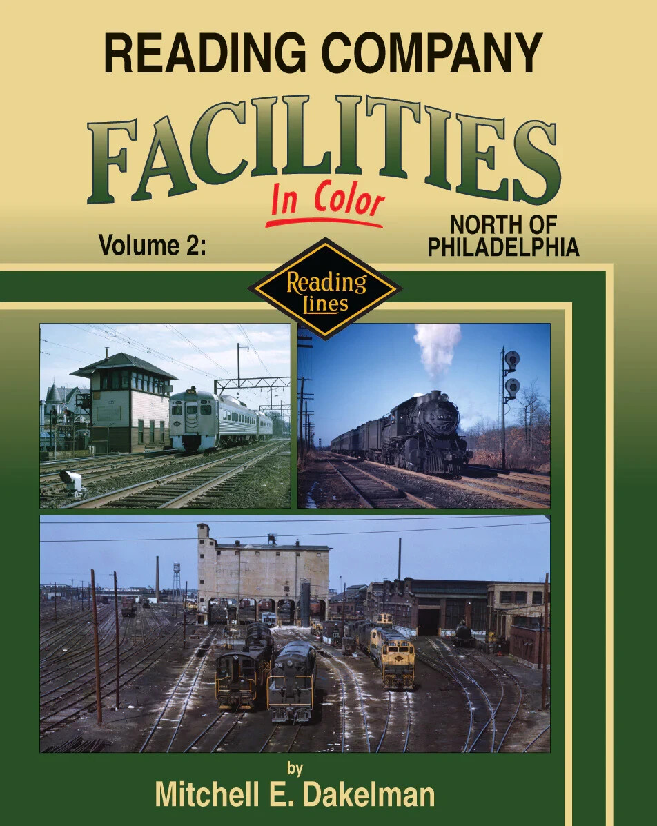 Reading Company Facilities in Color by Mitchell E. Dakelman