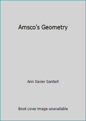 Amsco\'s Geometry by Ann Xavier Gantert