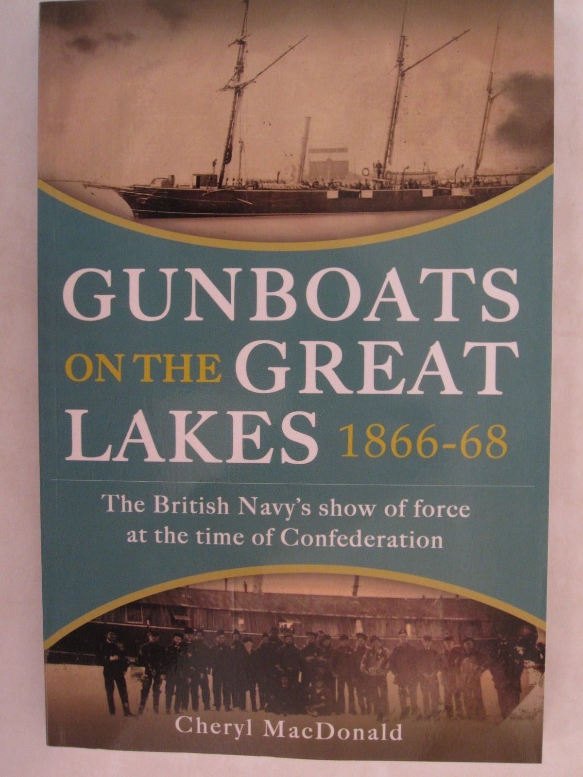 Gunboats on the Great Lakes 1866-68 The British Navy\'s Show of Force at the Time