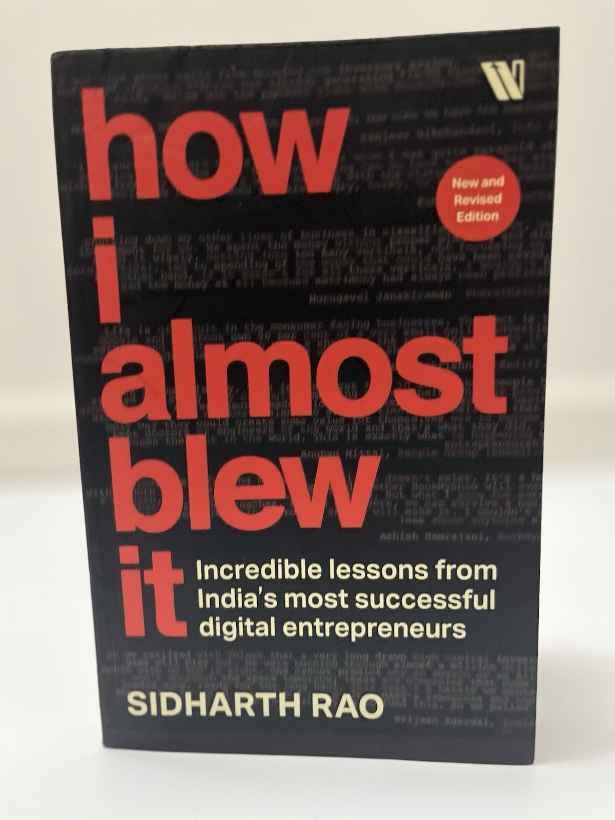 How I almost Blew it: Incredible lessons from Indias most successful entrepreneu How I almost Blew it: Incredible lessons from Indias most successful entrepreneu