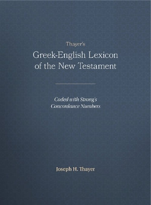 Thayer\'s Greek-English Lexicon of t..., Joseph H Thayer