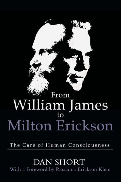 From William James To Milton Erickson: The Care Of Human Consciousness