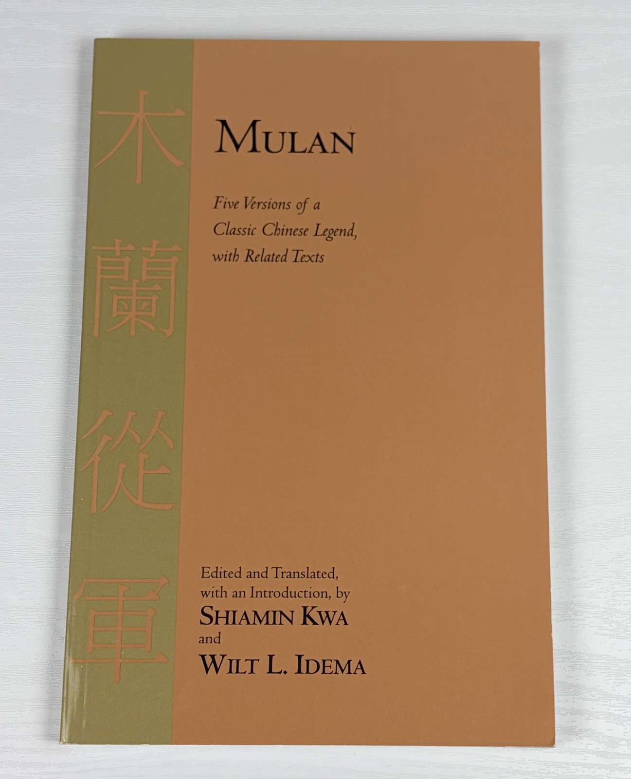 Mulan Five Versions of a Classic Chinese Legend Shiamin Kwa Idema 1st Print 2010