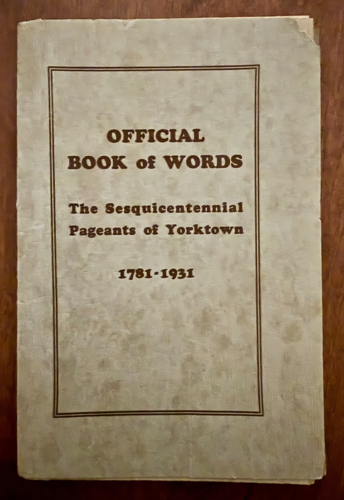 Yorktown Sesquicentennial 1781-1931 Pageants of Yorktown Book of Words 1931 Yorktown Sesquicentennial 1781-1931 Pageants of Yorktown Book of Words 1931
