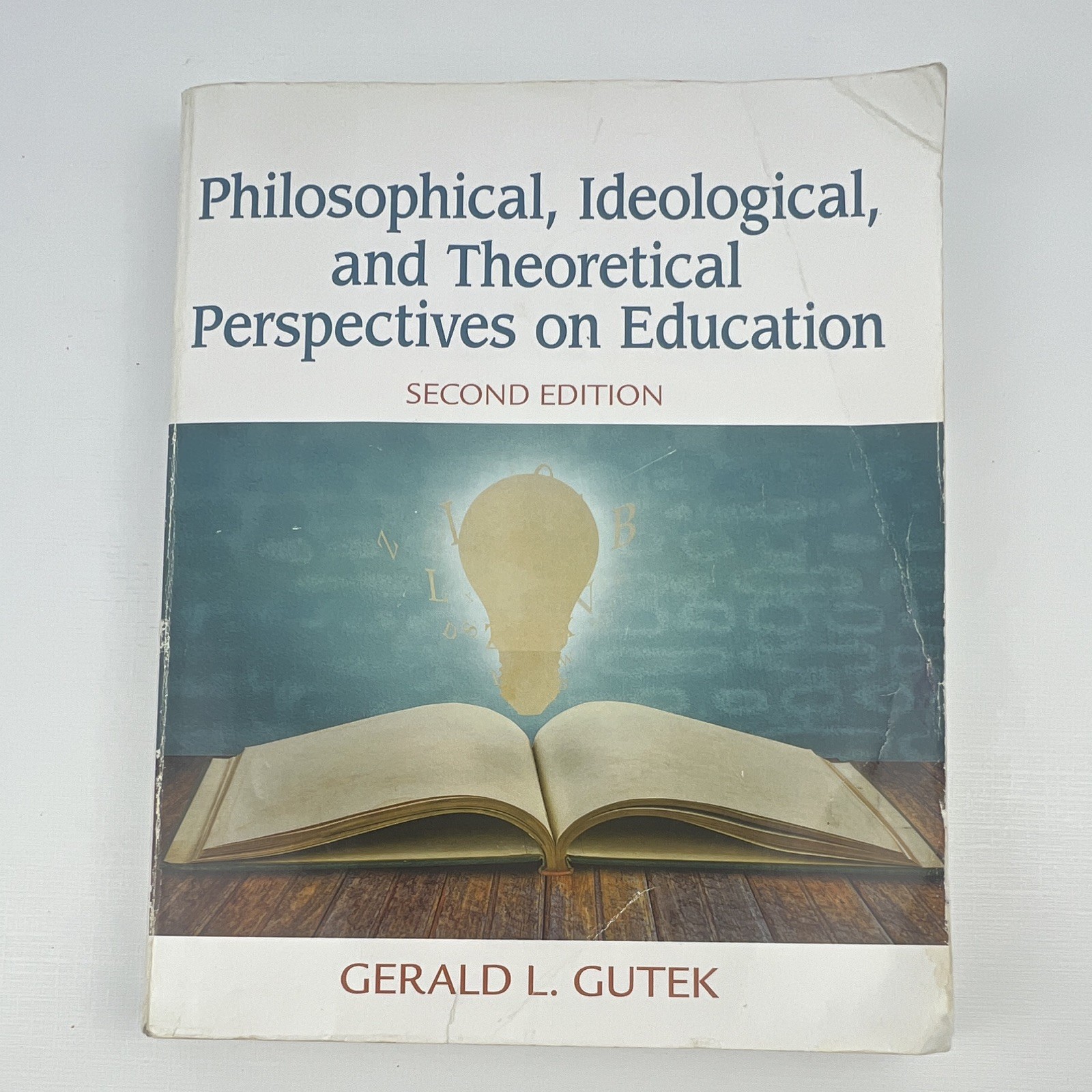 Philosophical, Ideological, and Theoretical Perspectives 2nd Ed Gutek Pearson P…