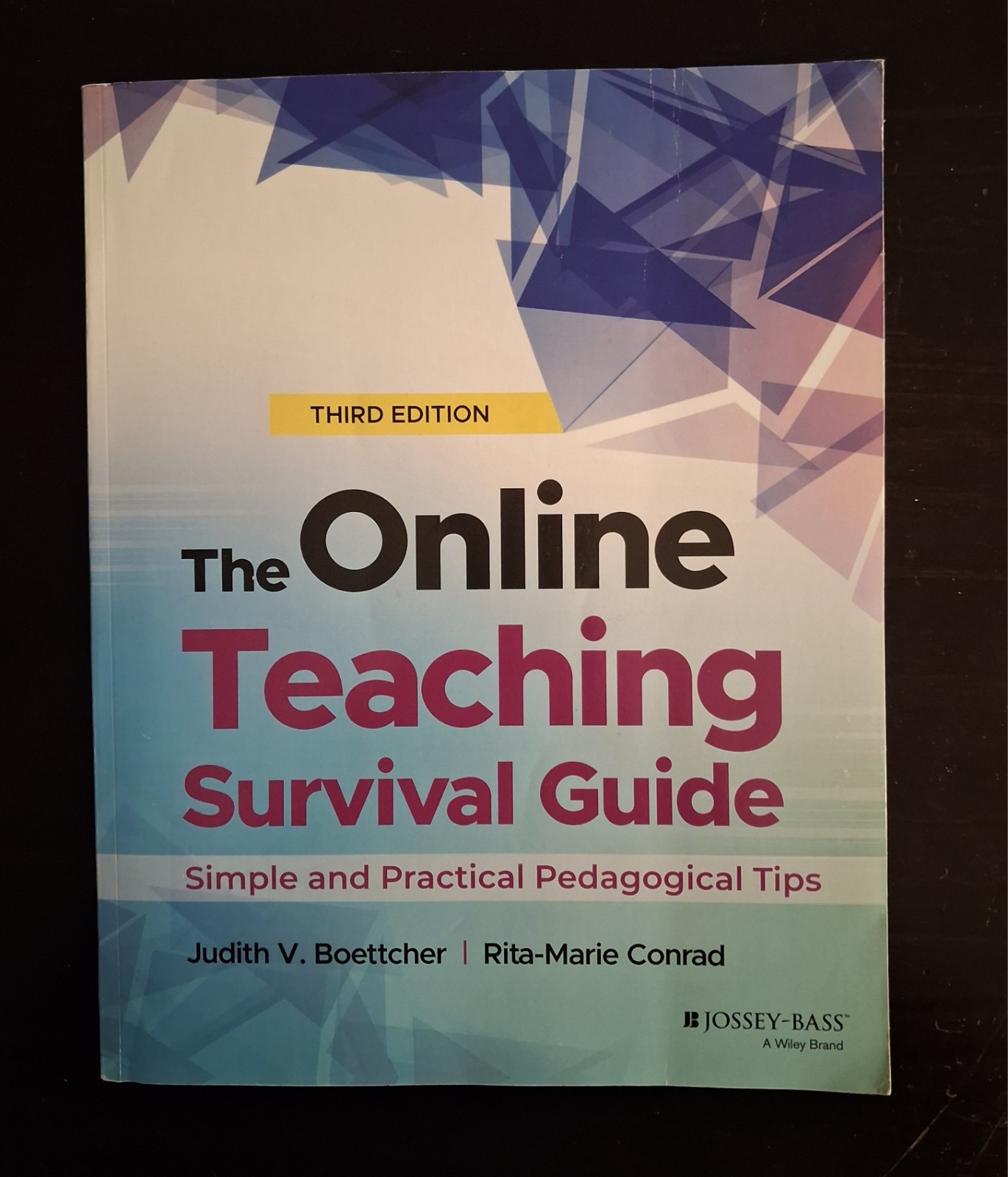The Online Teaching Survival Guide: Simple and Practical Pedagogical Tips The Online Teaching Survival Guide: Simple and Practical Pedagogical Tips