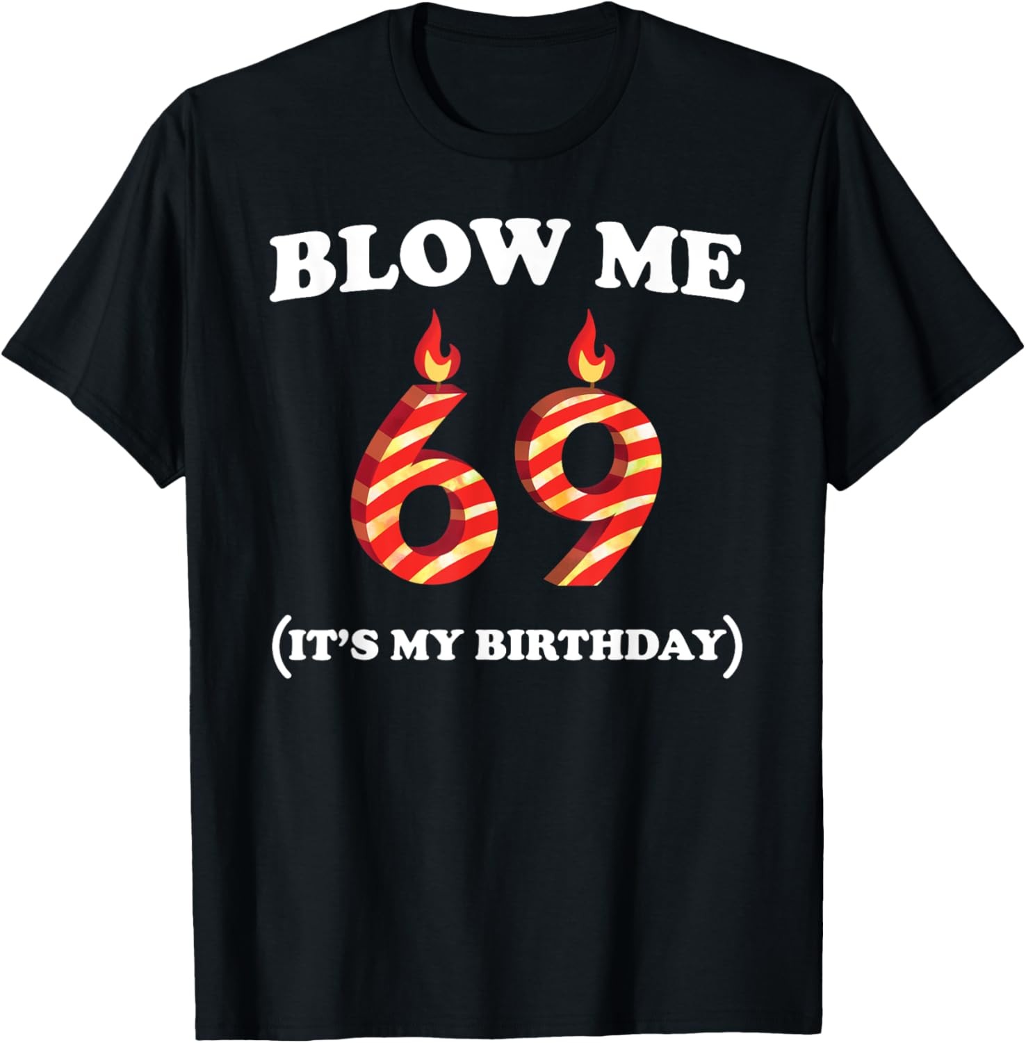 Mens 69th Birthday Men\'s Funny Blow Me Birthday 69 Year Old Humor T-Shirt