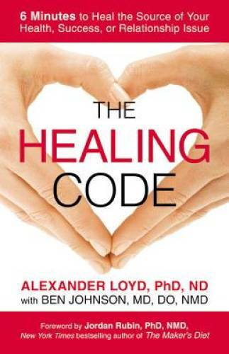 The Healing Code: 6 Minutes to Heal the Source of Your Health, Succe - VERY GOOD The Healing Code: 6 Minutes to Heal the Source of Your Health, Succe - VERY GOOD