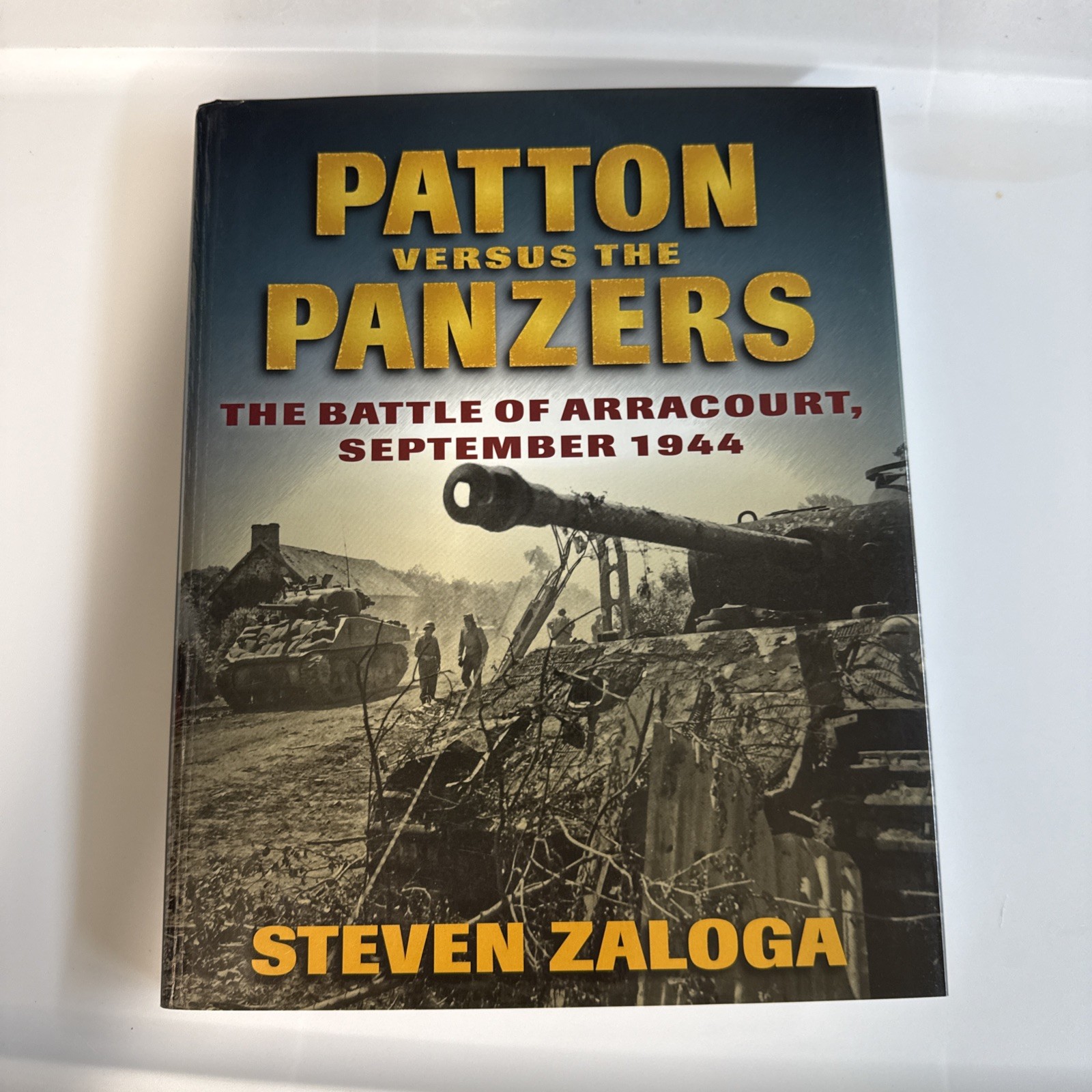 Patton Versus the Panzers: The Battle of Arracourt, September 1944 - GOOD
