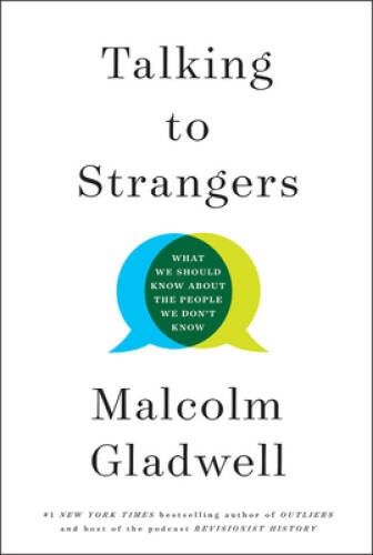 Talking to Strangers: What We Should Know about the People We Don't Know - GOOD Talking to Strangers: What We Should Know about the People We Don't Know - GOOD