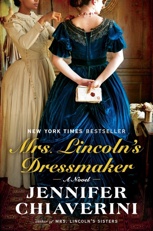 Mrs. Lincoln\'s Dressmaker: A Novel, Jennifer Chiaverini