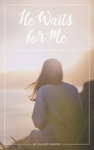 He Waits for Me: Love Letters From the Lord - Paperback - VERY GOOD He Waits for Me: Love Letters From the Lord - Paperback - VERY GOOD