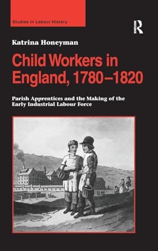 Child Workers in England, 1780?1820: Parish... - Honeyman, Katrina