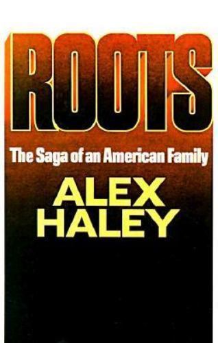 Roots by Alex Haley Roots by Alex Haley