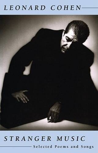 Stranger Music: Selected Poems and Songs - Paperback By Cohen, Leonard - GOOD