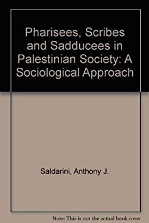 Pharisees, Scribes and Sadducees in Palestinian Society : A Socio
