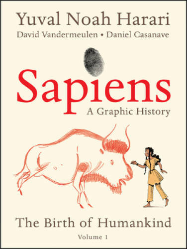 Sapiens: A Graphic History: The Birth of Humankind (Vol. 1) - Paperback - GOOD Sapiens: A Graphic History: The Birth of Humankind (Vol. 1) - Paperback - GOOD
