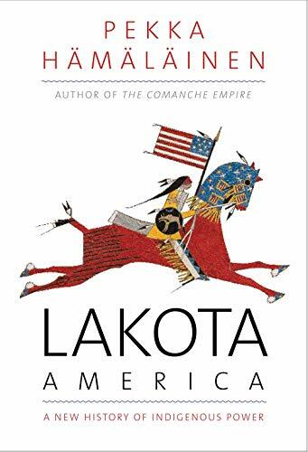 Lakota America: A New History of Indigenous Pow, Hamalainen..