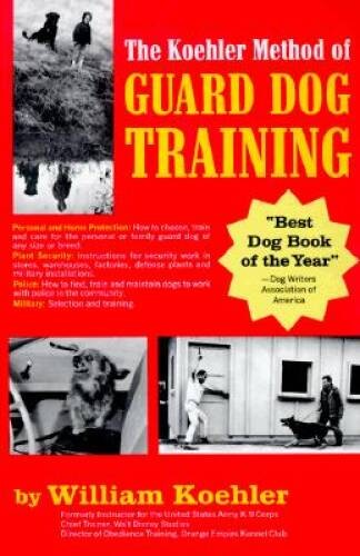 The Koehler Method of Guard Dog Training; An Effective & Authoritat - ACCEPTABLE The Koehler Method of Guard Dog Training; An Effective & Authoritat - ACCEPTABLE