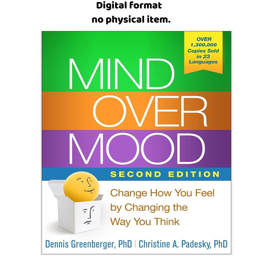 Mind Over Mood: Change How You Feel by Changing the Way, Dennis Greenberger 2015