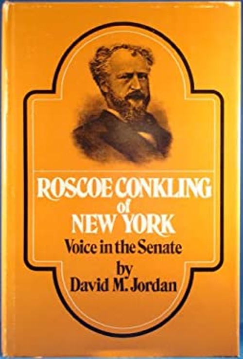 Roscoe Conkling of New York : Voice in the Senate Hardcover David