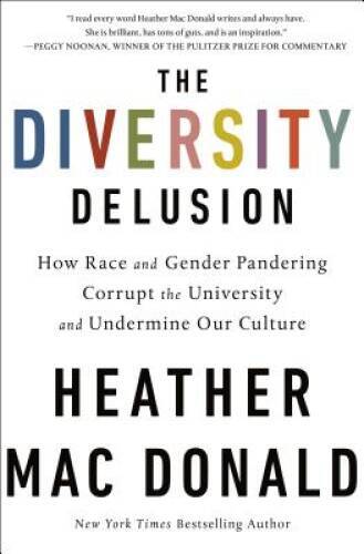 The Diversity Delusion: How Race and Gender Pandering Corrupt the Un - VERY GOOD The Diversity Delusion: How Race and Gender Pandering Corrupt the Un - VERY GOOD