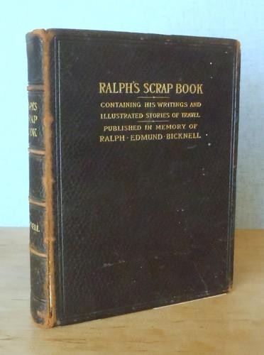 RALPH\'S SCRAP BOOK by Ralph E. Bicknell 1905 PRIVATELY PRINTED CALIFORNIA TOUR
