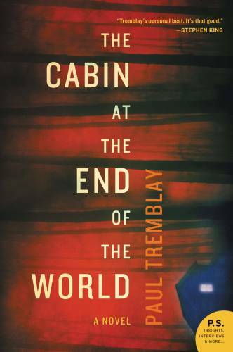 The Cabin at the End of the World: A Novel - Paperback By Tremblay, Paul - GOOD The Cabin at the End of the World: A Novel - Paperback By Tremblay, Paul - GOOD