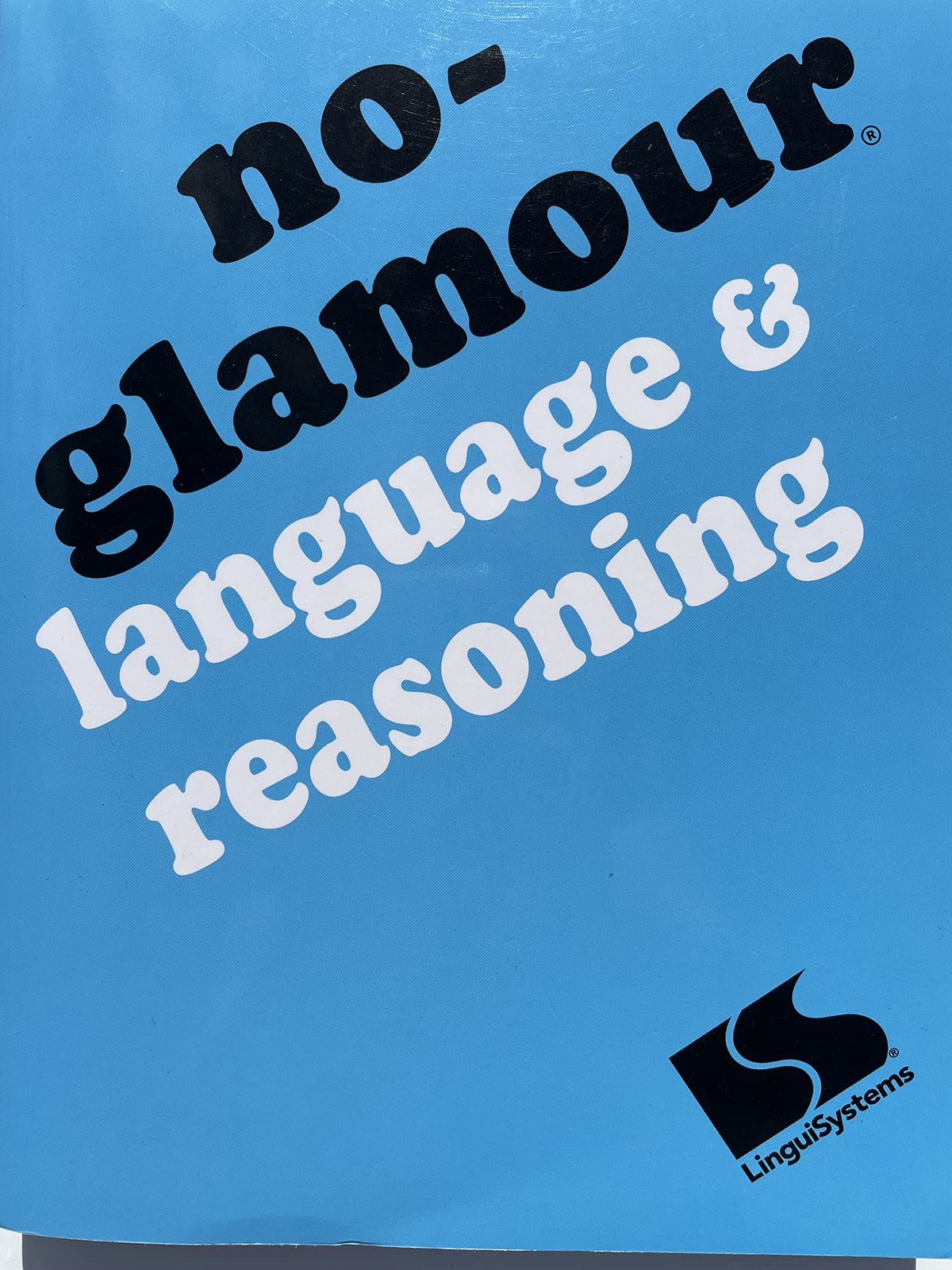 No-Glamour Language & Reasoning No-Glamour Language & Reasoning
