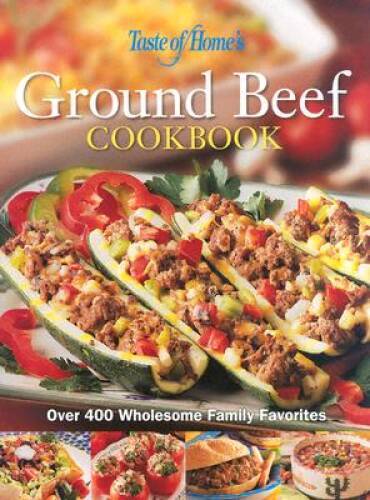 Taste of Home Ground Beef Cookbook - Hardcover By Taste of Home - VERY GOOD Taste of Home Ground Beef Cookbook - Hardcover By Taste of Home - VERY GOOD