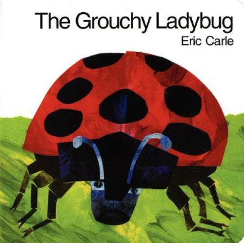 The Grouchy Ladybug - Board book By Carle, Eric - GOOD The Grouchy Ladybug - Board book By Carle, Eric - GOOD