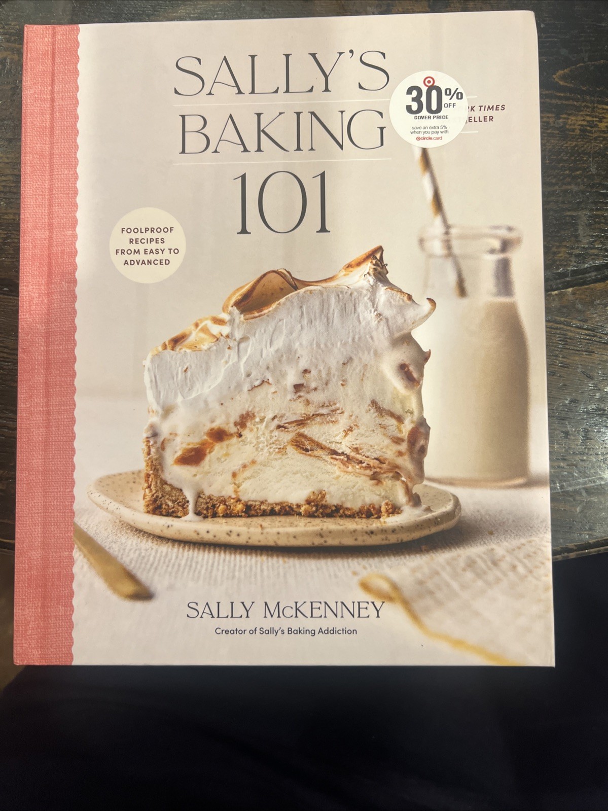 Sally\'s Baking 101: Foolproof Recipes from Easy to Advanced by Sally McKenney HB