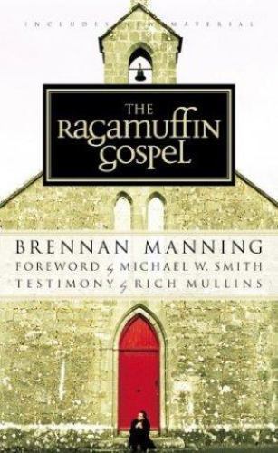 The Ragamuffin Gospel - paperback, Brennan Manning, 1576737160 The Ragamuffin Gospel - paperback, Brennan Manning, 1576737160