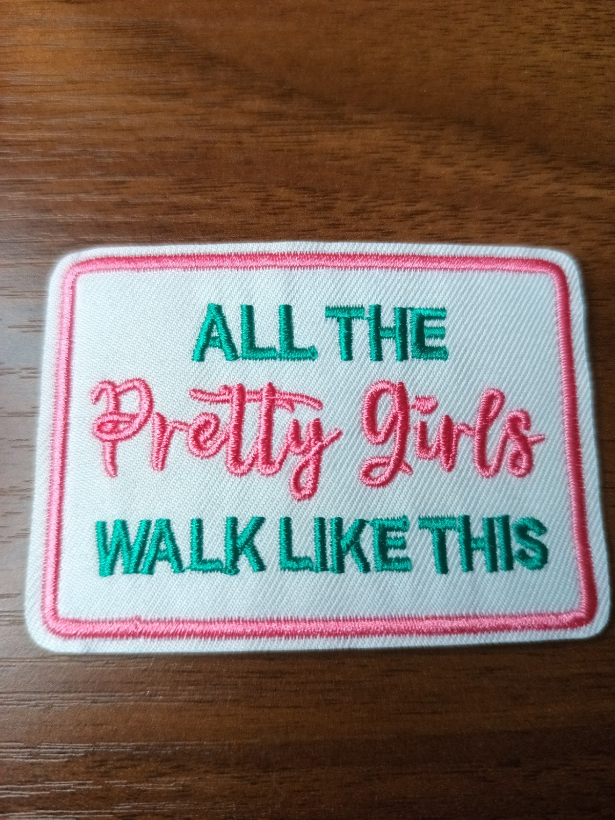 NEW All Pretty Girls Walk Like This Iron On/sew On Patch Humor Funny Pink/White NEW All Pretty Girls Walk Like This Iron On/sew On Patch Humor Funny Pink/White