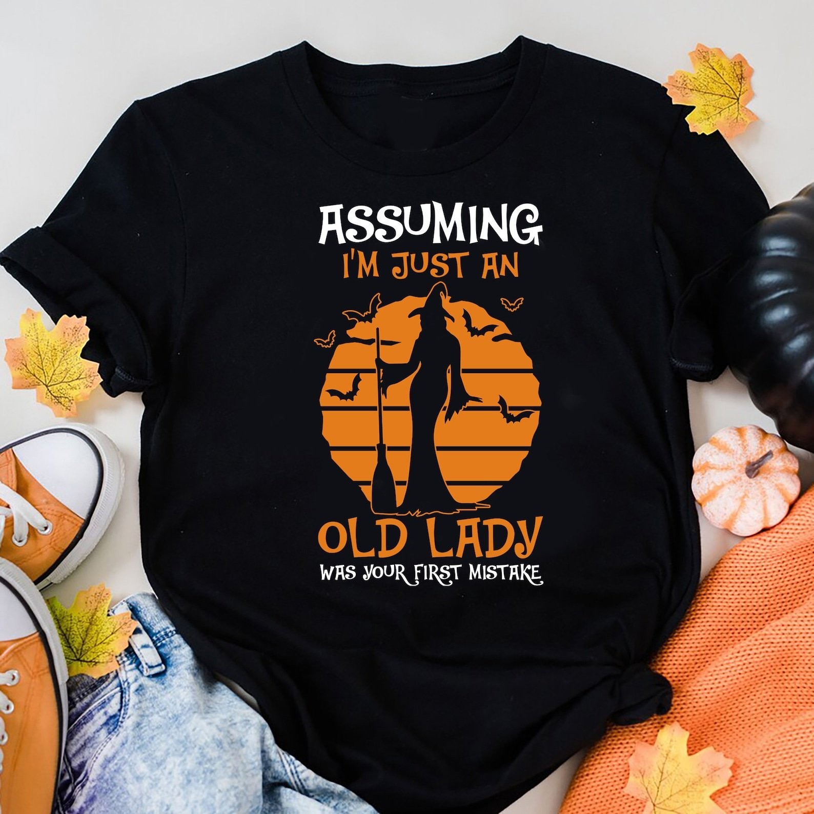 Witch Shirt, Assuming I\'m Just An Old Lady Was Your First Mistake T-ShirT