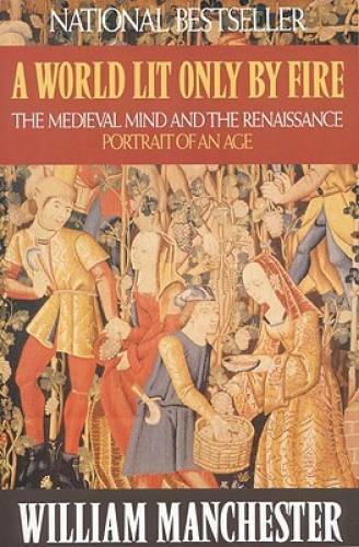 A World Lit Only by Fire: The Medieval Mind and the Renaissance: Portrait - GOOD A World Lit Only by Fire: The Medieval Mind and the Renaissance: Portrait - GOOD