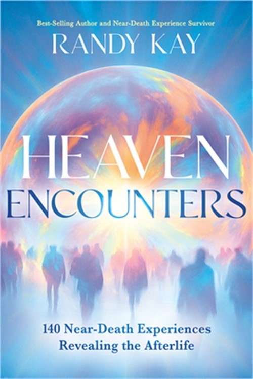 Heaven Encounters: 140 Near-Death Experiences Revealing the Afterlife (Paperback