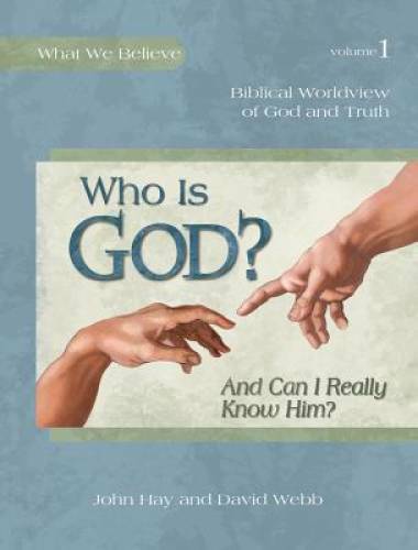 Who Is God? (And Can I Really Know Him?) -- Biblical Worldview of God and - GOOD