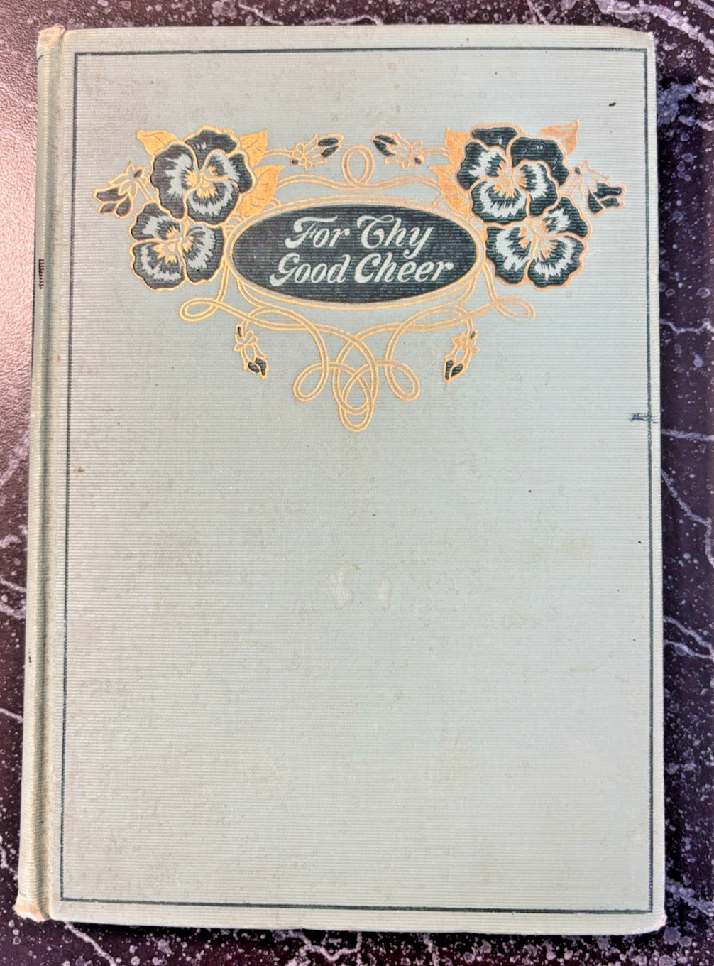 For Thy Good Cheer, A Collection of Helpful & Beautiful Thoughts 1903 Dodge For Thy Good Cheer, A Collection of Helpful & Beautiful Thoughts 1903 Dodge