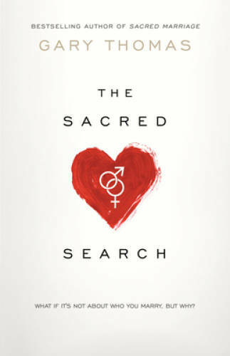 The Sacred Search: What If It\'s Not about Who You Marry, But Why? - VERY GOOD