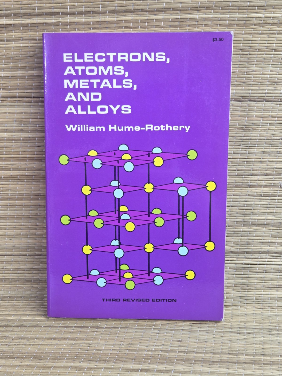 Electrons, Atoms, Metals, And Alloys By William Hume-Rothery 1963 3rd Edition