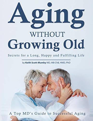 Aging Without Growing Old: Secrets for a Long, Happy and Fu - ACCEPTABLE Aging Without Growing Old: Secrets for a Long, Happy and Fu - ACCEPTABLE