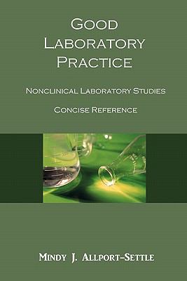 Good Laboratory Practice: Nonclinical Laboratory Studies Concise Reference Good Laboratory Practice: Nonclinical Laboratory Studies Concise Reference