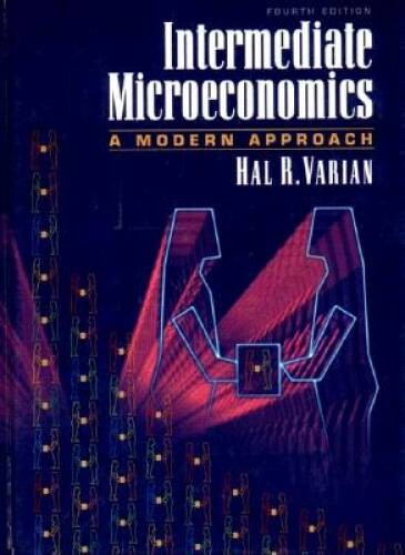 Intermediate Microeconomics: A Modern Approach - Hardcover - VERY GOOD Intermediate Microeconomics: A Modern Approach - Hardcover - VERY GOOD