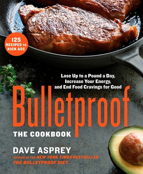 Bulletproof: The Cookbook: Lose Up to a..., Dave Asprey